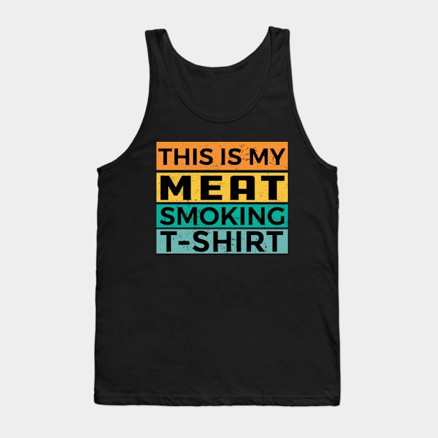 This Is My Meat Smoking Shirt Tank Top by creativity-w